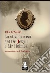 Lo Strano caso del dr. Jekyll e mr. Holmes libro di Watson John H. Estleman L. D. (cur.)