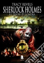 Sherlock Holmes e i tesori di Londra libro