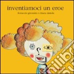 Inventiamoci un eroe libro