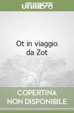 Ot in viaggio da Zot libro