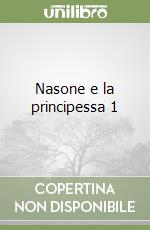 Nasone e la principessa 1 libro