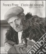 Franco Pinna. L'isola del rimorso. Fotografie in Sardegna 1953-1967 libro