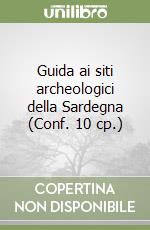 Guida ai siti archeologici della Sardegna (Conf. 10 cp.)