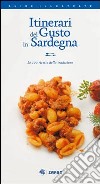 Itinerari del gusto in Sardegna. Le 100 ricette della tradizione libro