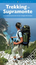 Trekking in Supramonte. Le escursioni più spettacolari nel cuore selvaggio della Sardegna. Ediz. multilingue libro