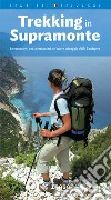 Trekking in Supramonte. Le escursioni più spettacolari nel cuore selvaggio della Sardegna. Ediz. multilingue libro