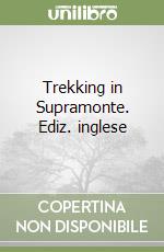 Trekking in Supramonte. Ediz. inglese libro