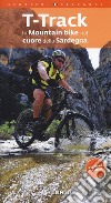 T-Track. In mountain bike nel cuore della Sardegna libro
