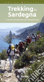 Trekking in Sardegna. Le escursioni più spettacolari dalla montagna al mare libro