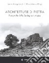 Architetture di pietra. Fotografie della Sardegna nuragica. Ediz. illustrata libro