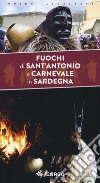 Fuochi di Sant'Antonio e Carnevale in Sardegna libro di Concu Giulio