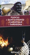 Fuochi di Sant'Antonio e Carnevale in Sardegna libro di Concu Giulio