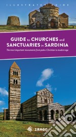 Guide to church and sanctuaries in Sardinia. The most important monuments from paleo-Christian to modern age libro