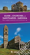 Guide to church and sanctuaries in Sardinia. The most important monuments from paleo-Christian to modern age libro