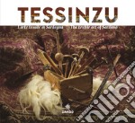 Tessinzu. L'arte tessile in Sardegna. Ediz. italiana e inglese libro