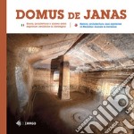 Domus de Janas. Storia, misteri e miti delle necropoli neolitiche in Sardegna-Domus de Janas. History, architecture, and mysteries of Neolithic burials in Sardinia. Ediz. illustrata libro