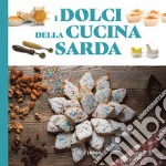 I dolci della cucina sarda. Le ricette tradizionali libro