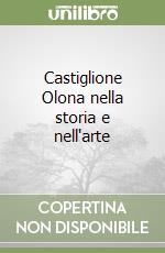 Castiglione Olona nella storia e nell'arte