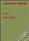 L'uomo di Torino libro di Mucci Velso