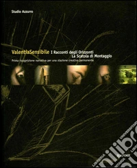Valentia sensibile. I racconti degli orizzonti. La scatola di montaggio. Ediz. multilingue libro