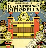 Il giardino di Fiorella. Ediz. illustrata libro