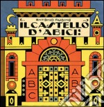 Il castello di Abici. Ediz. illustrata libro