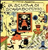 La scuola di Scarabocchio. Ediz. illustrata libro