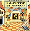 La città di Abaco. Ediz. illustrata libro