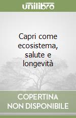 Capri come ecosistema, salute e longevità
