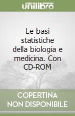 Le basi statistiche della biologia e medicina. Con CD-ROM libro