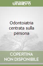 Odontoiatria centrata sulla persona