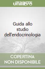 Guida allo studio dell'endocrinologia libro