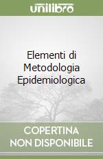 Elementi di Metodologia Epidemiologica libro