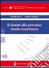 Il danno alla persona: tutela risarcitoria libro di Ricci Serafino Miglino Arnaldo