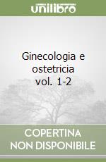 Ginecologia e ostetricia vol. 1-2 libro