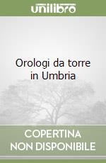 Orologi da torre in Umbria libro