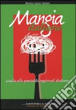 Mangia italiano. Guida alle specialità regionali italiane libro