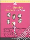 Uomini: istruzioni per l'uso libro