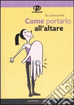 Come portarlo all'altare libro