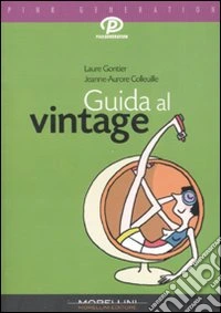 Guida al vintage. Ediz. illustrata libro