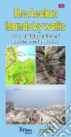 The Aeolian Islands by walks. Map of hiking trails and recommended routes. Con carta dei sentieri libro