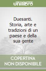 Duesanti. Storia, arte e tradizioni di un paese e della sua gente