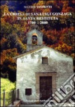 La chiesa di San Luigi Gonzaga in Santa Restituita 1709-2009 libro