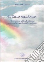 Il cielo nell'anima. Un itinerario spirituale cristiano con santa Teresa d'Avila (Teresa di Gesù) libro