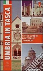 Umbria in tasca. Città e luoghi d'interesse turistico libro