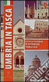 Umbria in tasca. Città e luoghi d'interesse turistico libro