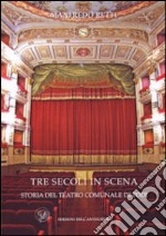 Tre secoli in scena. Storia del Teatro comunale di Todi libro