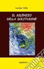 Il silenzio della solitudine libro