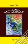 Il silenzio della solitudine libro