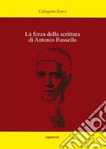 La forza della scrittura di Antonio Russello libro